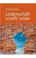 Leidenschaft schafft Leiden