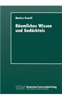 Raumliches Wissen Und Gedachtnis: Zur Wissenspsychologie Des Kognitiven Raums