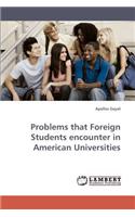 Problems that Foreign Students encounter in American Universities