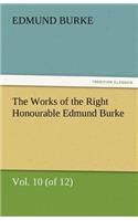 Works of the Right Honourable Edmund Burke, Vol. 10 (of 12)