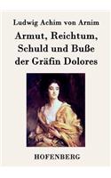 Armut, Reichtum, Schuld und Buße der Gräfin Dolores: Eine wahre Geschichte zur lehrreichen Unterhaltung armer Fräulein