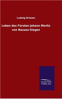 Leben des Fürsten Johann Moritz von Nassau-Siegen