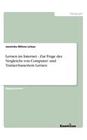 Lernen im Internet - Zur Frage des Vergleichs von Computer- und Trainer-basiertem Lernen: (German)