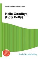 Hello Goodbye (Ugly Betty): (English)