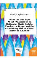 Wacky Aphorisms, What the Web Says about Anatomy of an Epidemic