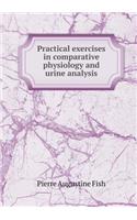 Practical Exercises in Comparative Physiology and Urine Analysis
