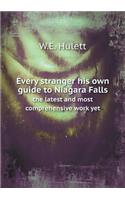 Every stranger his own guide to Niagara Falls the latest and most comprehensive work yet: (English)