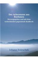 Der Ackermann Aus Boehmen Herausgegeben Und Mit Dem Tschechischen Gegenstuck Tkadlecek