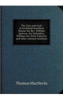 The lives and trials of Archibald Hamilton Rowan the Rev. William Jackson, the Defenders, William Orr, Peter Finnerty and other eminent Irishmen: (English)