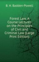 Forest Law. A Course Lectures on the Principles of Civil and Criminal Law (Large Print Edition)