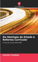 Da Ideologia de Estado à Reforma Curricular