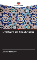 L'histoire de Shakhrisabz