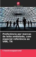 Preferência por marcas de leite embalado, com especial referência ao VNR, TN