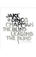 Jake & Dinos Chapman: The Blind Leading the Blind