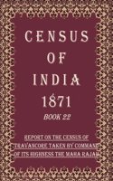 Census of India 1871: Report on the census of travancore taken by command of its highness the maha rajah Volume Book 24