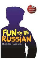 Fun to Be Russian