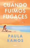 Cuando fuimos fugaces