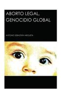 Aborto Legal, Genocidio Global