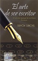 El arte de ser escritor: Tecnicas de escritura