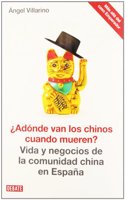 Â¿Adonde van los chinos cuando mueren?: Vida y negocios de la comunidad china en Espana