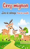 Cerf mignon Livre de coloriage: Pages a colorier uniques pour les enfants Special pour les enfants et les tout-petits avec de la creativite Beaucoup d'amusement