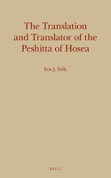 The Translation and Translator of the Peshitta of Hosea: (21 Monographs of the Peshitta Institute)