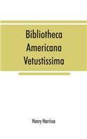 Bibliotheca americana vetustissima. A description of works relating to America, published between the years 1492 and 1551