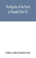 Register of the Parish of Thornhill (Part III)