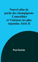 Nouvel atlas de poche des champignons Comestibles et Vénéneux les plus répandus. Série II