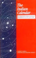 The Indian Calendar: With Tables of the Conversion of Hindu and Muhammadan Into A. D. Dates & Vice Versa