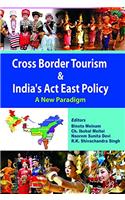 Cross Border Tourism & India'S Act East Policy: A New Paradigam