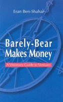 Barely-Bear Makes Money: A Visionary Guide to Ventures