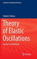Theory of Elastic Oscillations: Equations and Methods(Foundations of Engineering Mechanics)