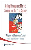 Going Through the Mirror: Science for the 21st Century: Metaphors and Metonyms in Science