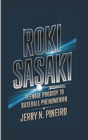 Roki Sasaki Biography: Teenage Prodigy to Baseball Phenomenon