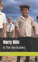 Harry Bōlz: & The Ten Bullies