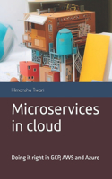 Microservices in cloud: Doing it right in GCP, AWS and Azure