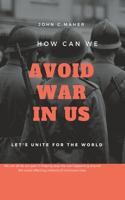 How can we avoid war in US