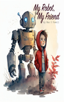 My Robot, My Friend: A Tale of a Boy and His Robot