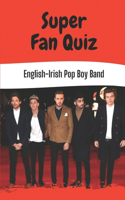 Super Fan Quiz: English-Irish Pop Boy Band: Liam