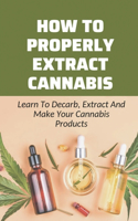 How To Properly Extract Cannabis