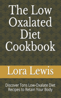 The Low Oxalated Diet Cookbook