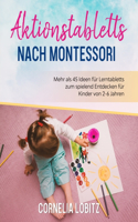 Aktionstabletts nach Montessori: Mehr als 45 Ideen für Lerntabletts zum spielend Entdecken für Kinder von 2-6 Jahren