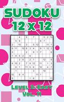 Sudoku 12 x 12 Level 2: Easy Vol. 11: Play Sudoku 12x12 Twelve Grid With Solutions Easy Level Volumes 1-40 Sudoku Cross Sums Variation Travel Paper Logic Games Solve Japane