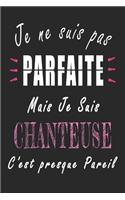 Je ne Suis pas Parfaite Mais je suis Chanteuse c'est presque Pareil Carnet de notes