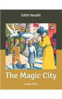 The Magic City: Large Print