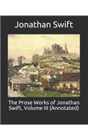 The Prose Works of Jonathan Swift, Volume III (Annotated)