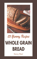 123 Yummy Whole Grain Bread Recipes