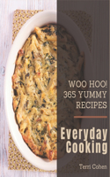Woo Hoo! 365 Yummy Everyday Cooking Recipes: Greatest Yummy Everyday Cooking Cookbook of All Time