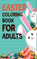 Easter Coloring Book For Adults: Happy Easter A Coloring Book For Kids